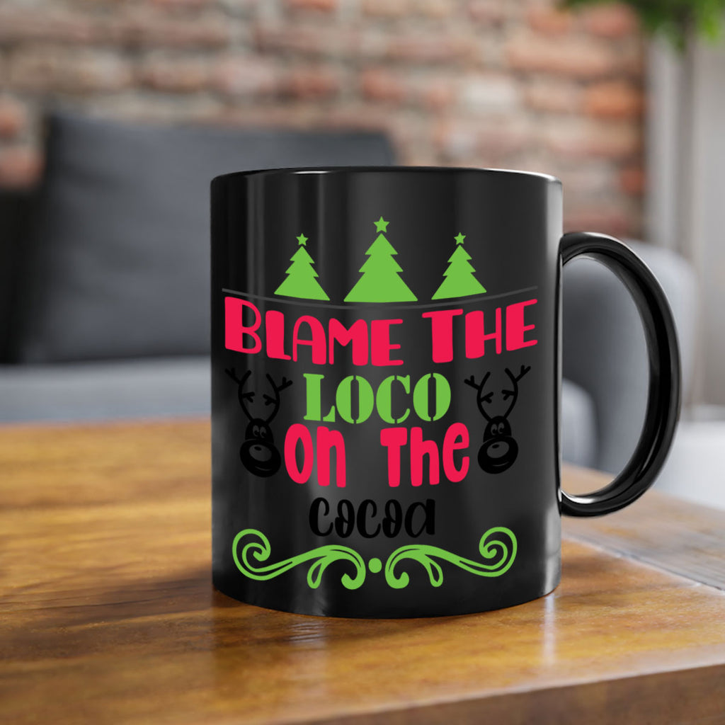 blame the loco on the cocoa style 79#- christmas-Mug / Coffee Cup