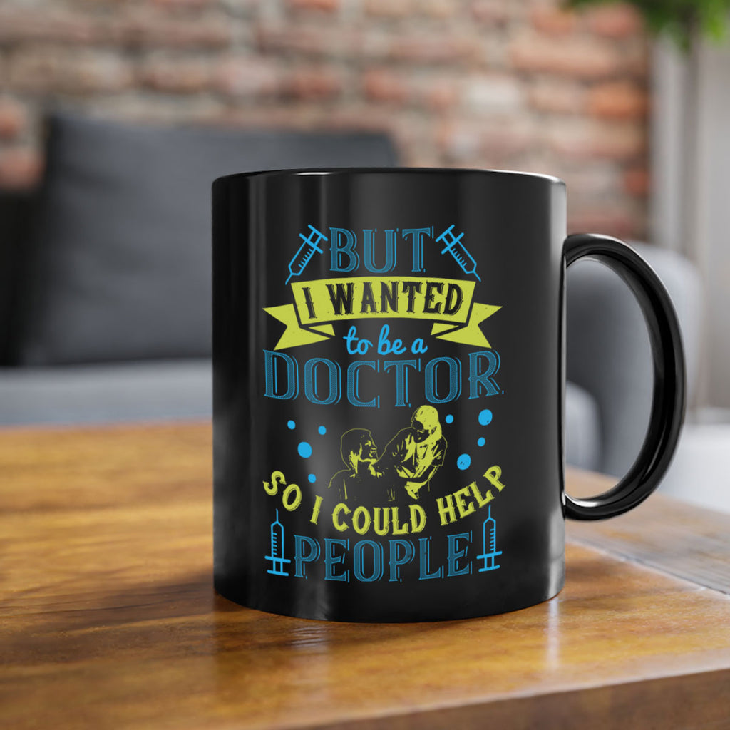 but i wanted to be a doctor so i could help people Style 6#- medical-Mug / Coffee Cup