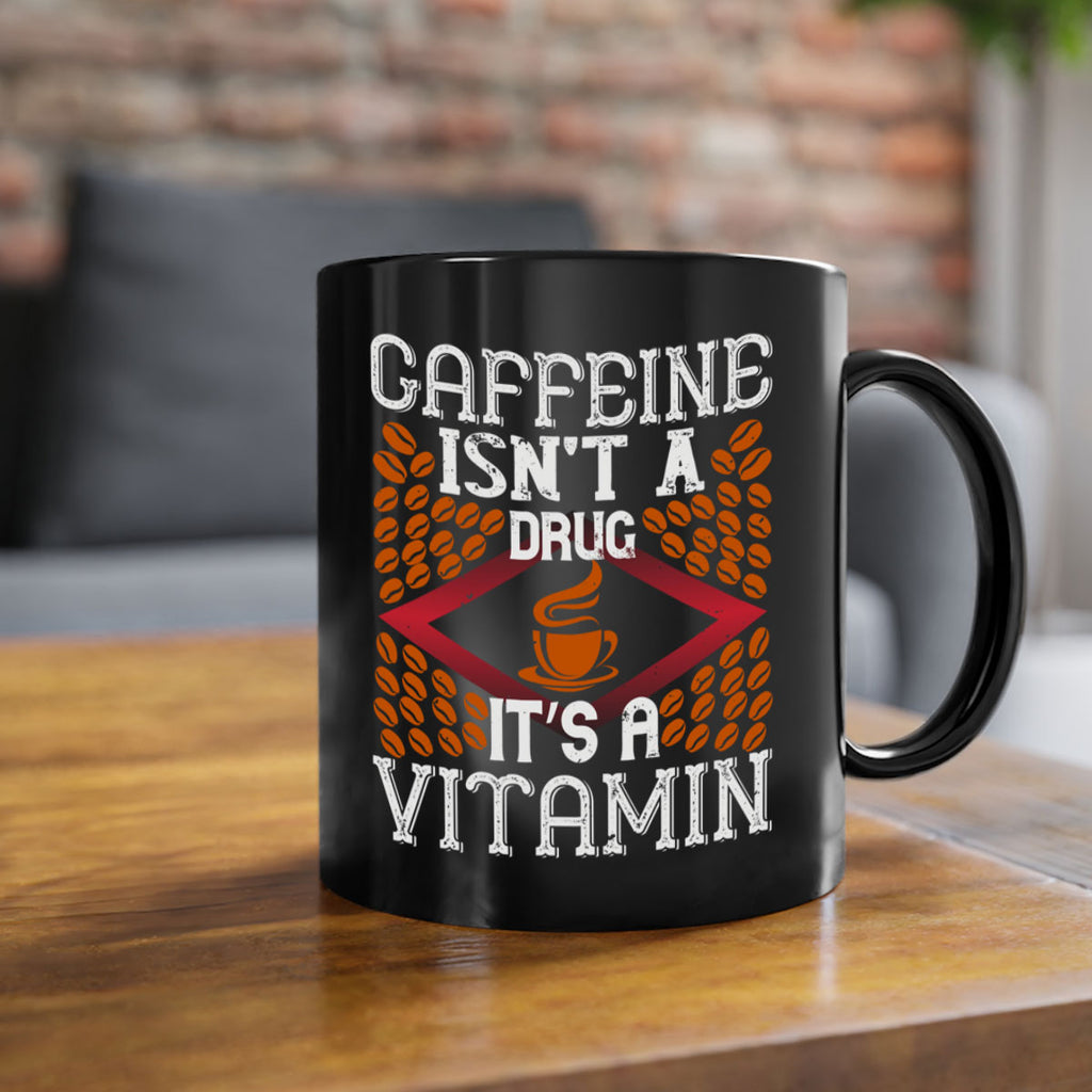 caffeine isn’t a drug it’s a vitamin 197#- coffee-Mug / Coffee Cup