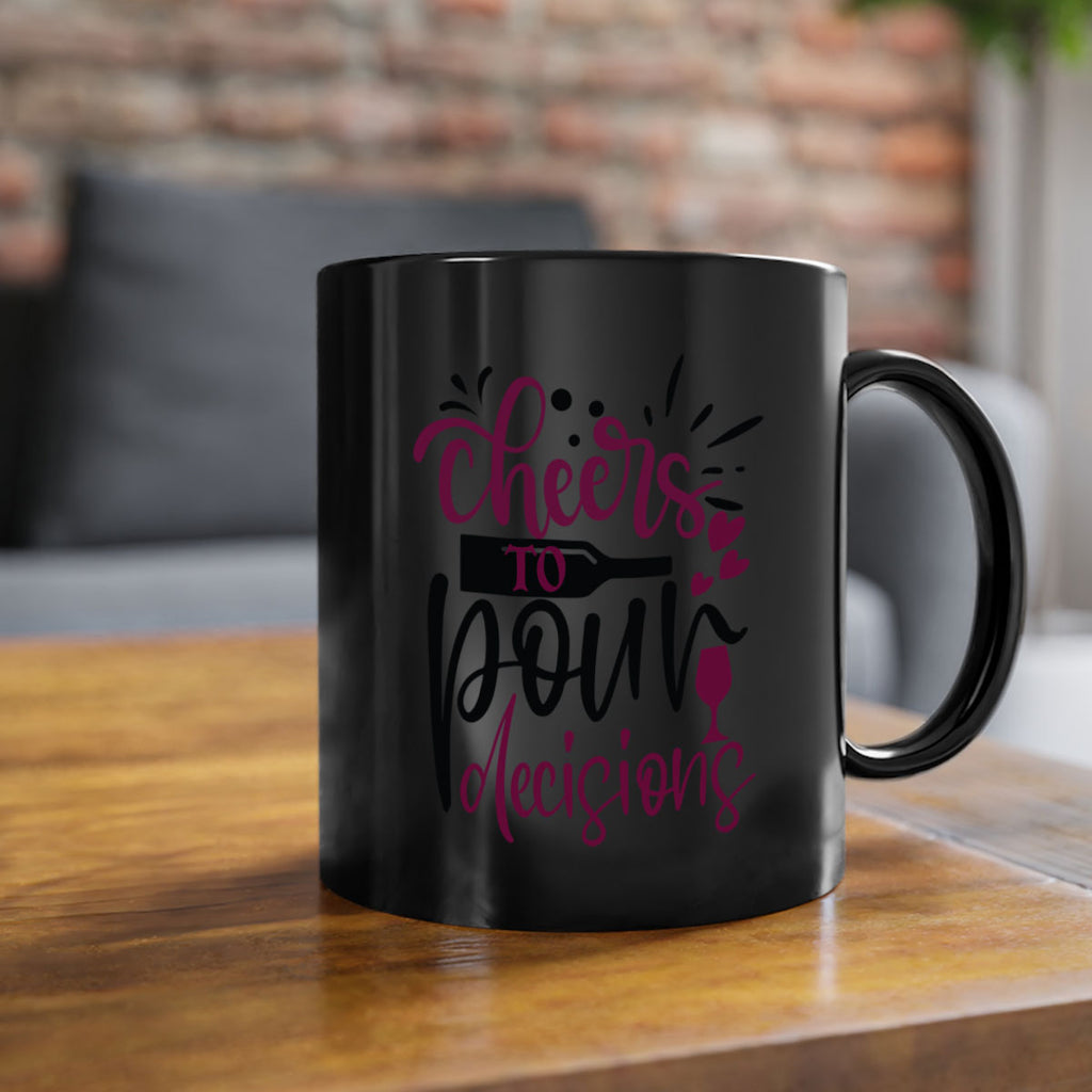 cheers to pour decisions 202#- wine-Mug / Coffee Cup