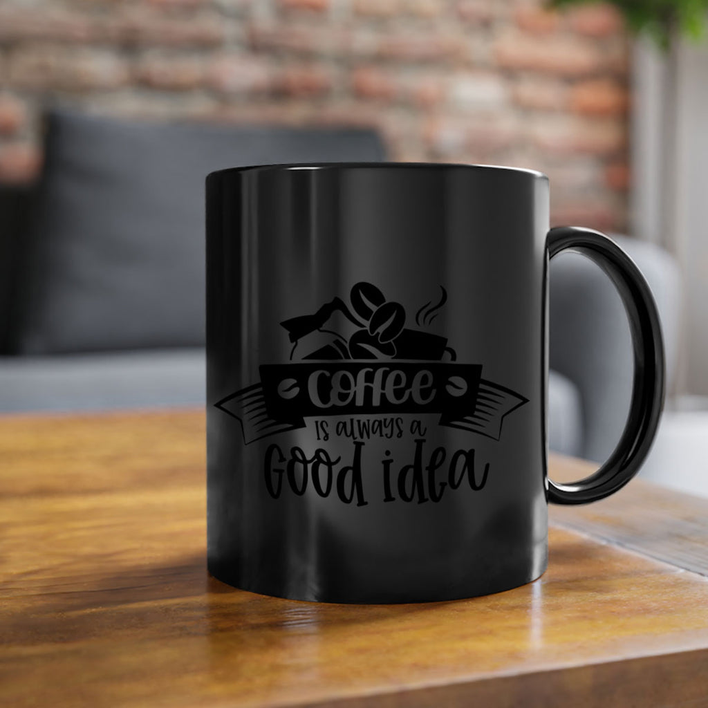 coffe is always a good idea 181#- coffee-Mug / Coffee Cup