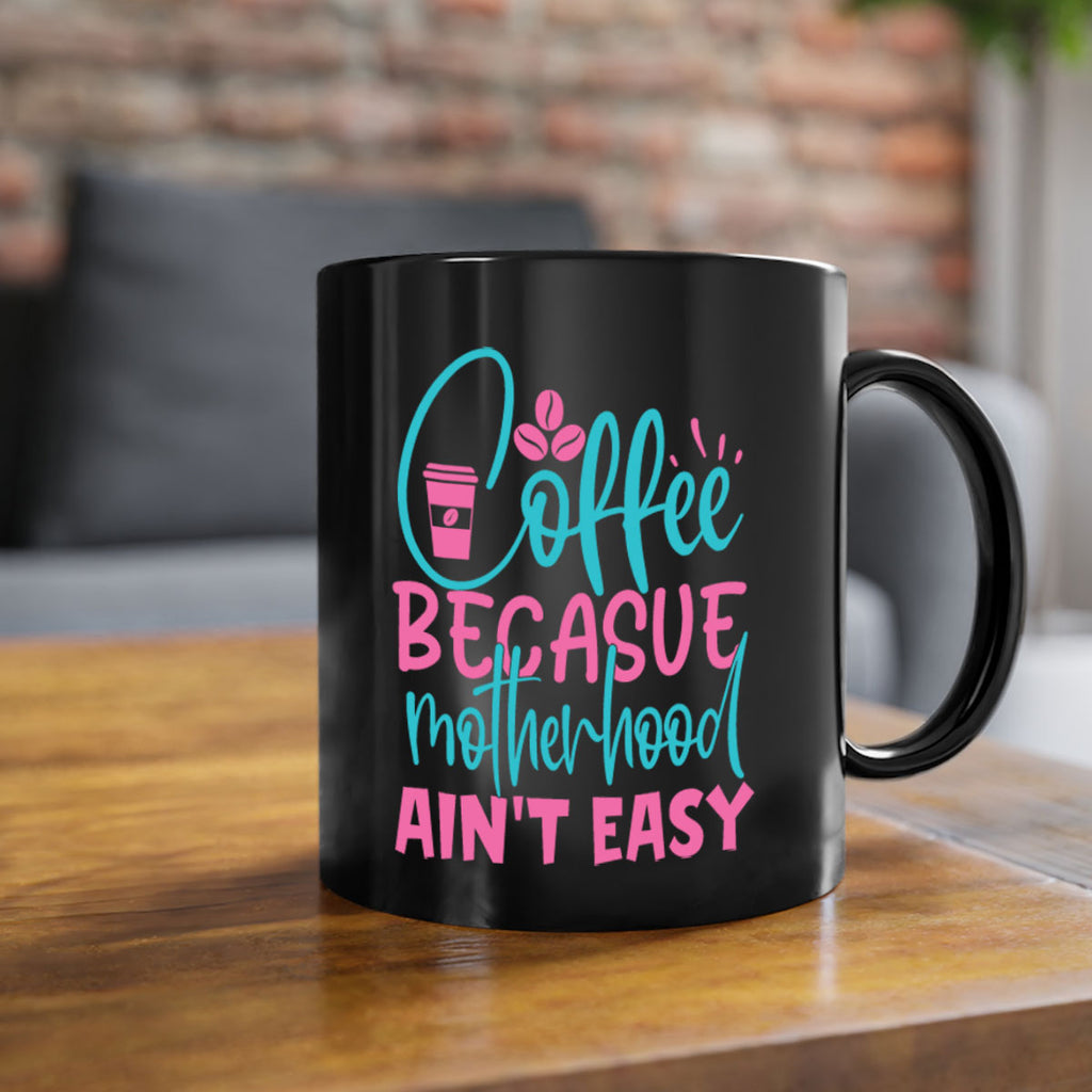 coffee becasue motherhood aint easy 250#- coffee-Mug / Coffee Cup