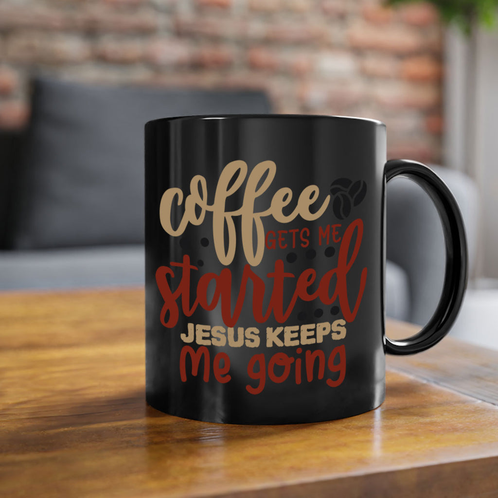 coffee gets me started jesus keeps me going 221#- coffee-Mug / Coffee Cup