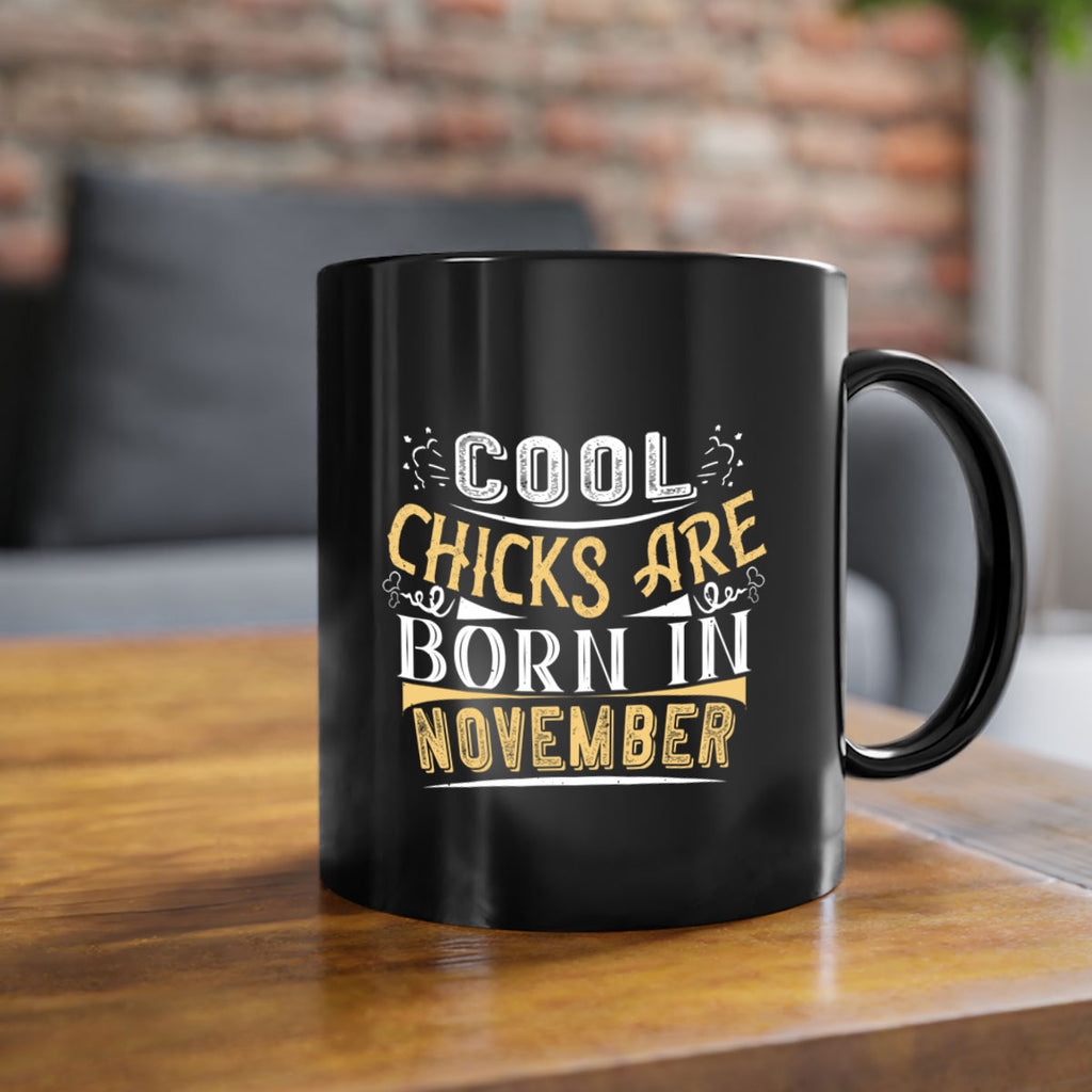 cool chicks are born in November Style 103#- birthday-Mug / Coffee Cup