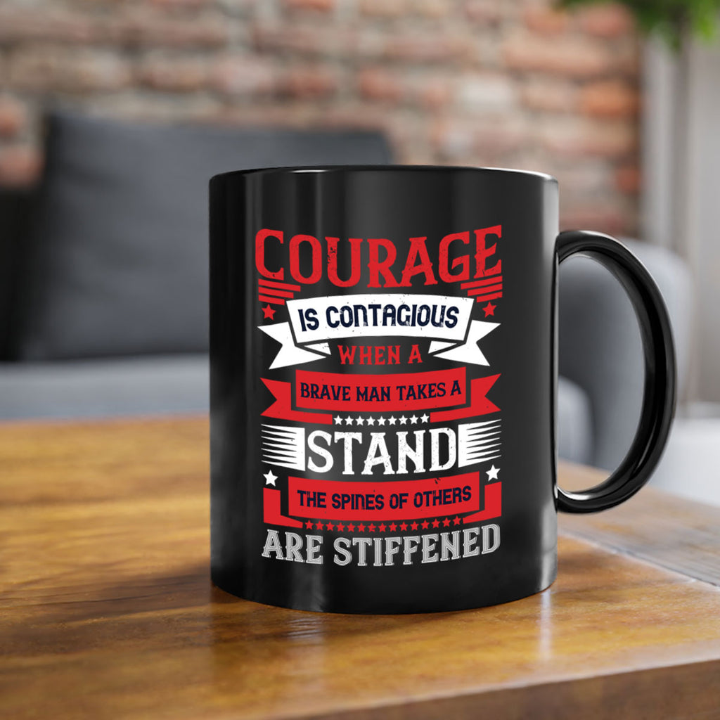 courage is contagious when a brave man takes a stand the spines of others are stiffened 66#- veterns day-Mug / Coffee Cup