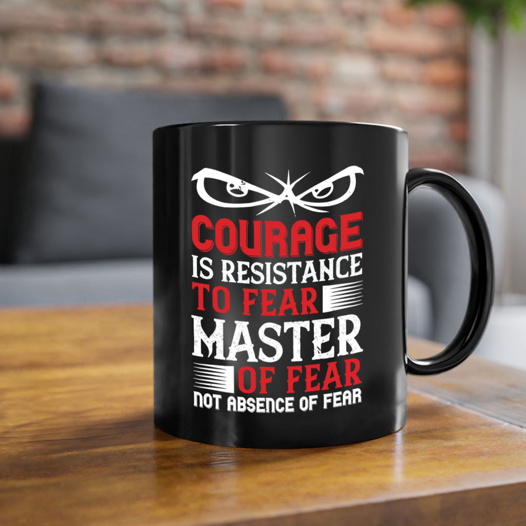 courage is resistance to fear mastery of fear—not absence of fear 64#- veterns day-Mug / Coffee Cup