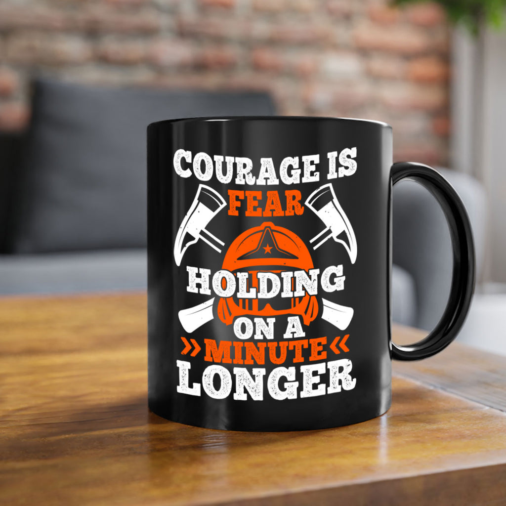 courager is fear holding on a minute longer Style 85#- fire fighter-Mug / Coffee Cup