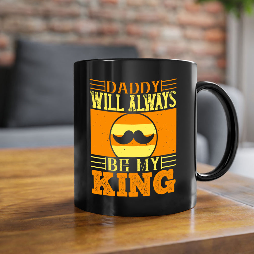 daddy will always be my king 236#- fathers day-Mug / Coffee Cup