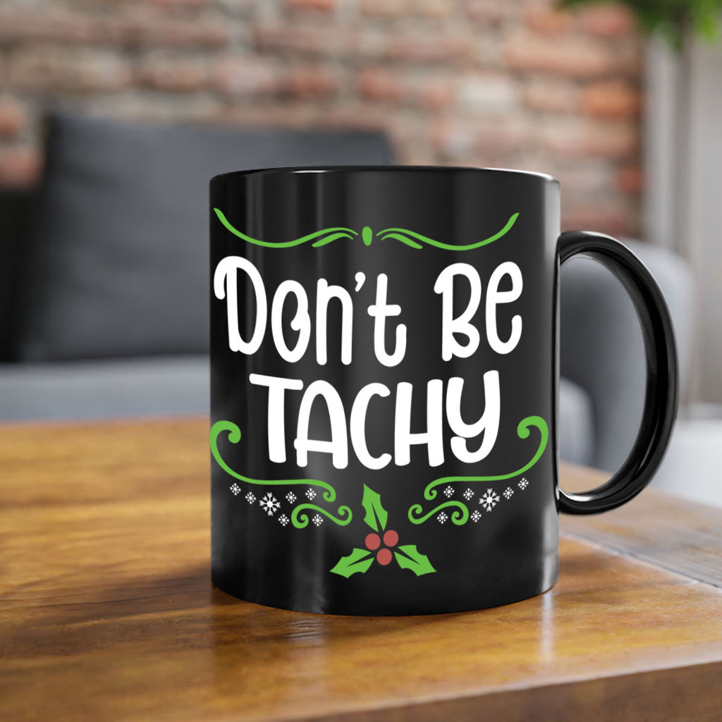 don't be tachy (2) style 183#- christmas-Mug / Coffee Cup