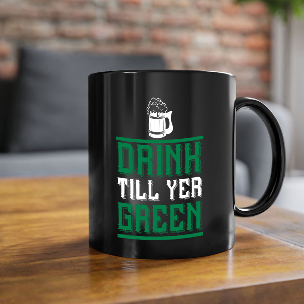 drink till yer green 91#- beer-Mug / Coffee Cup