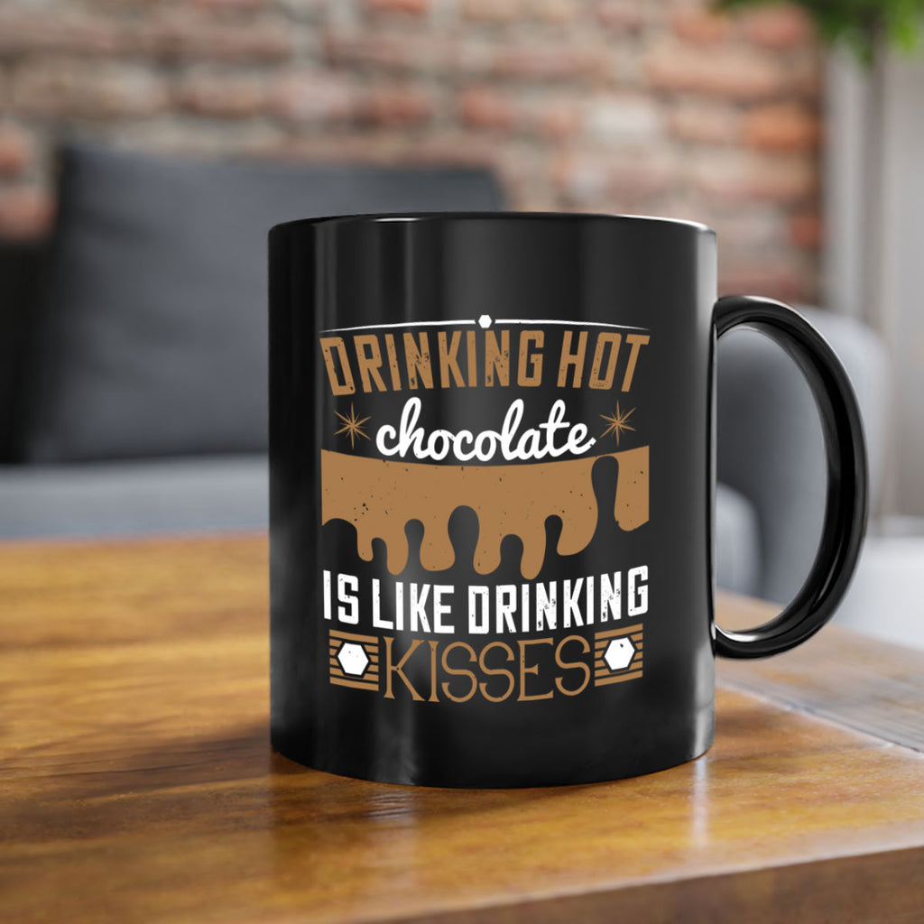 drinking hot chocolate is like drinking kisses 41#- chocolate-Mug / Coffee Cup