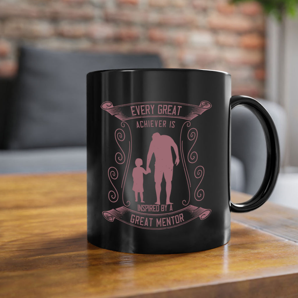 every great achiever is inspired by a great mentor 268#- fathers day-Mug / Coffee Cup