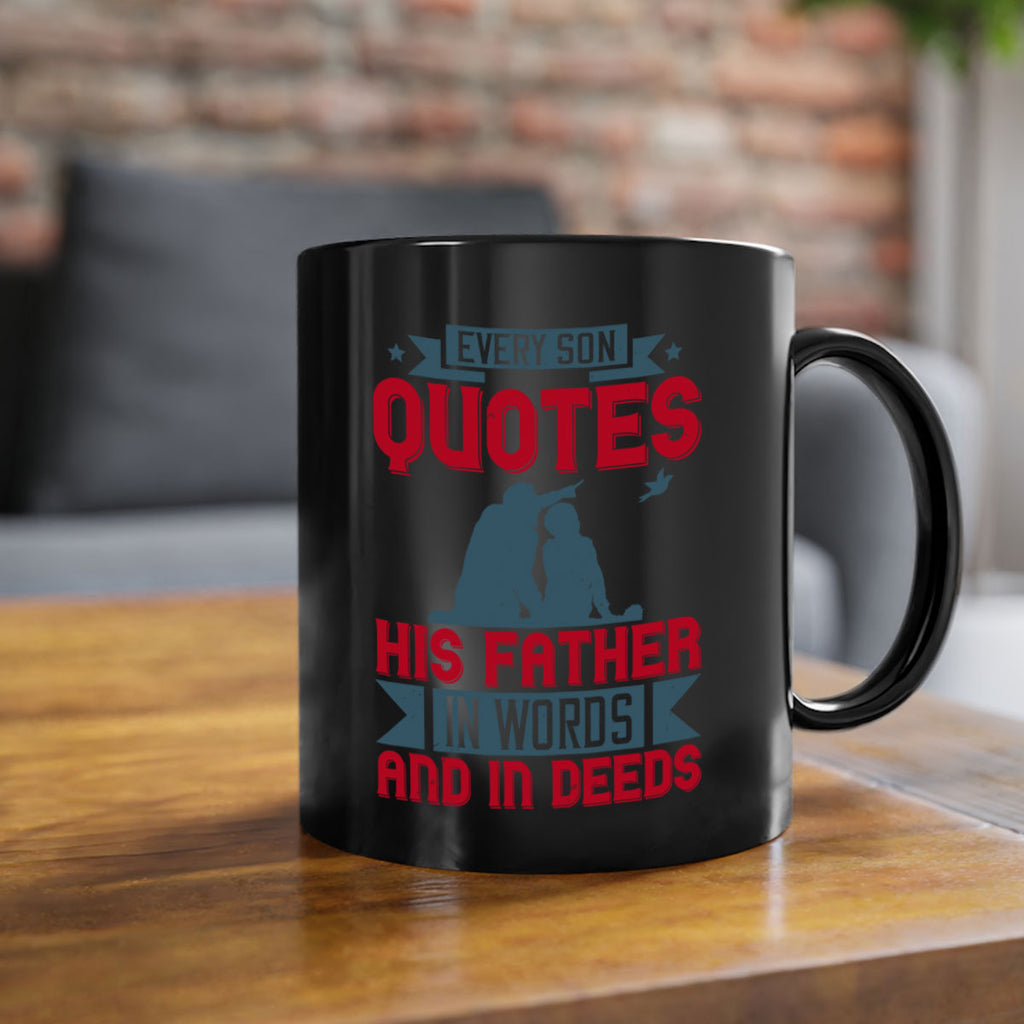 every son quotes his father in words and in deeds 265#- fathers day-Mug / Coffee Cup