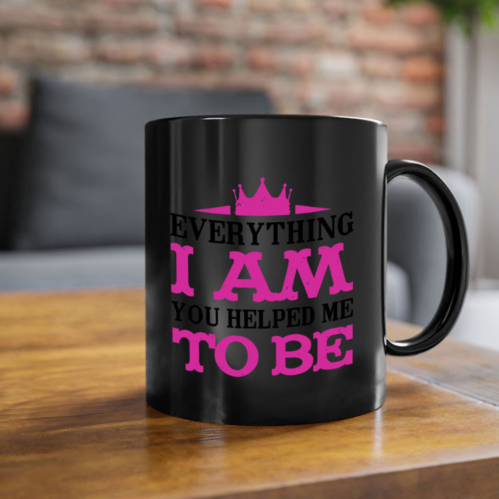 everything i am you helped me to be 85#- mothers day-Mug / Coffee Cup