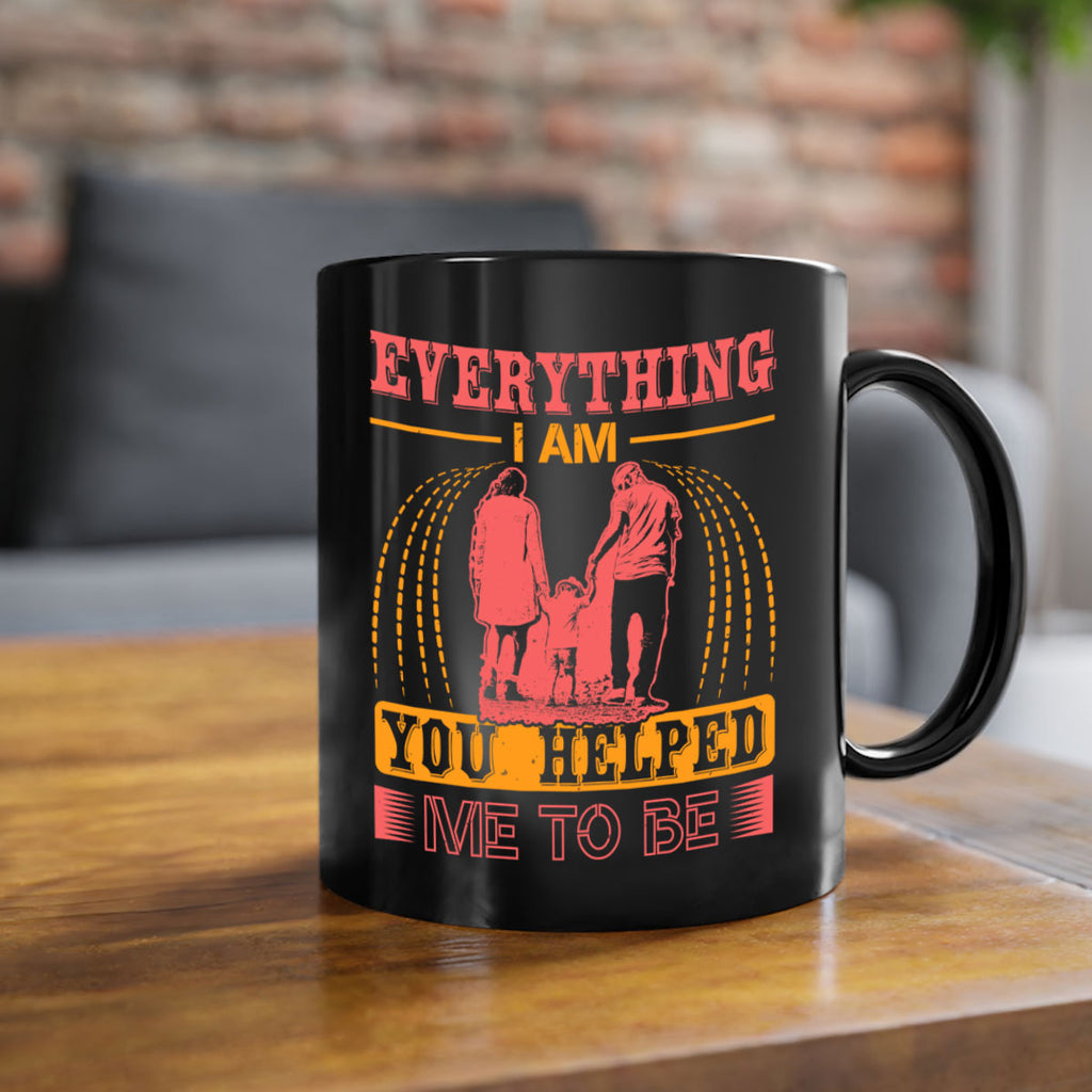 everything i am you helped me to be 87#- mothers day-Mug / Coffee Cup