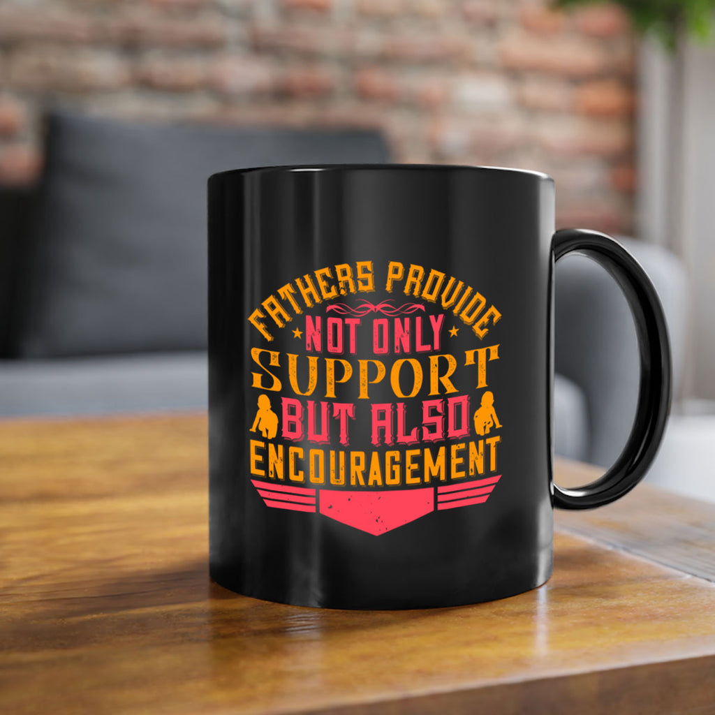 fathers provide not only support but also encouragement 49#- parents day-Mug / Coffee Cup