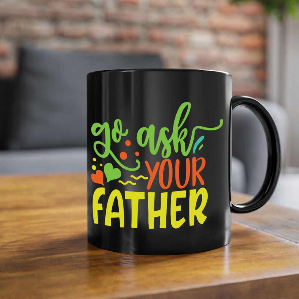 go ask your father 406#- mom-Mug / Coffee Cup