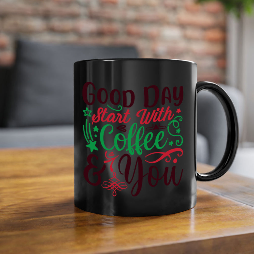 good day start with coffee you 272#- christmas-Mug / Coffee Cup