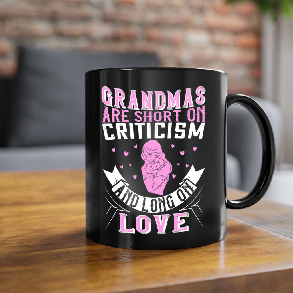 grandmas are short on criticism and long on love 175#- mom-Mug / Coffee Cup