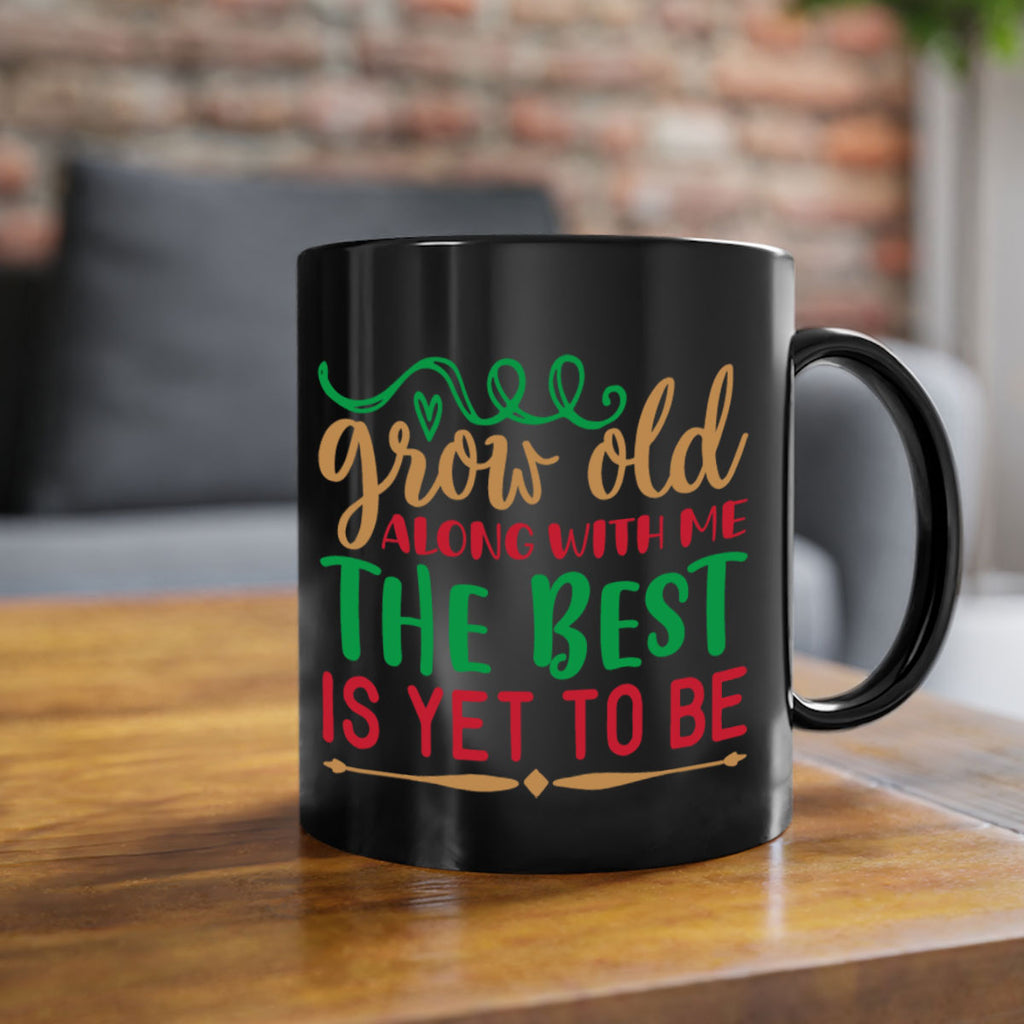 grow old along with me the best is yet to be 270#- christmas-Mug / Coffee Cup