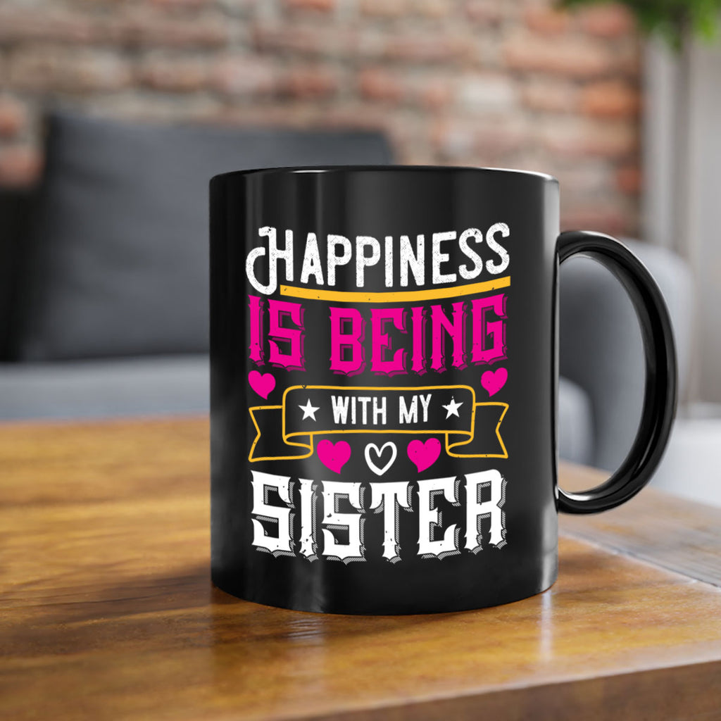 happiness is being with my sister 26#- sister-Mug / Coffee Cup