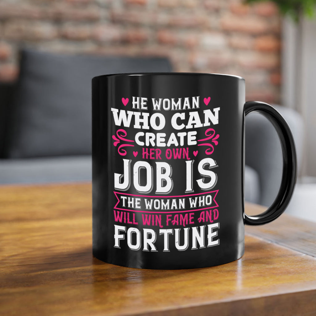 he woman who can create her own job is the woman who will win fame and fortune Style 56#- aunt-Mug / Coffee Cup