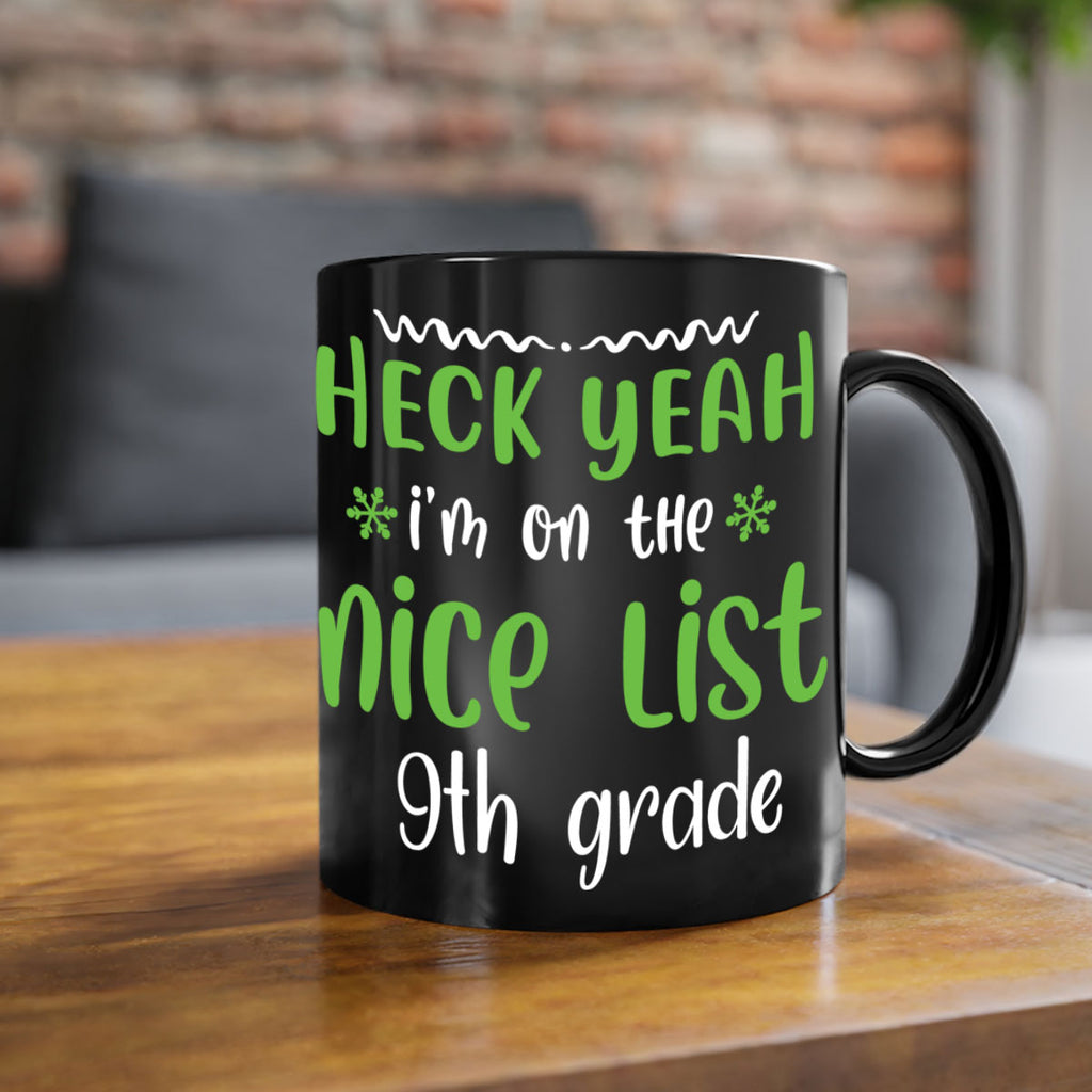 heck yeah i'm on the nice list 9th grade style 284#- christmas-Mug / Coffee Cup