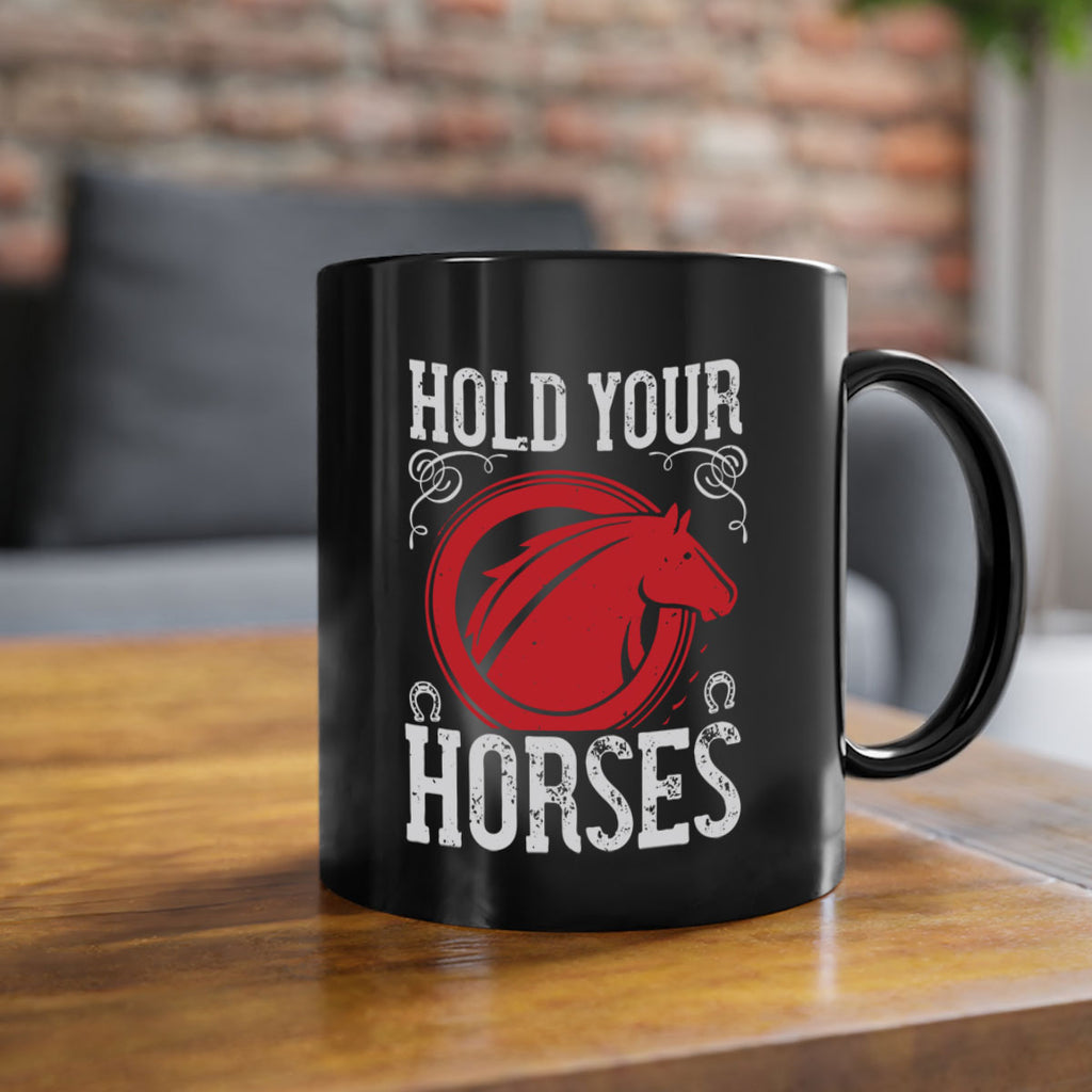 hold your horses Style 52#- horse-Mug / Coffee Cup