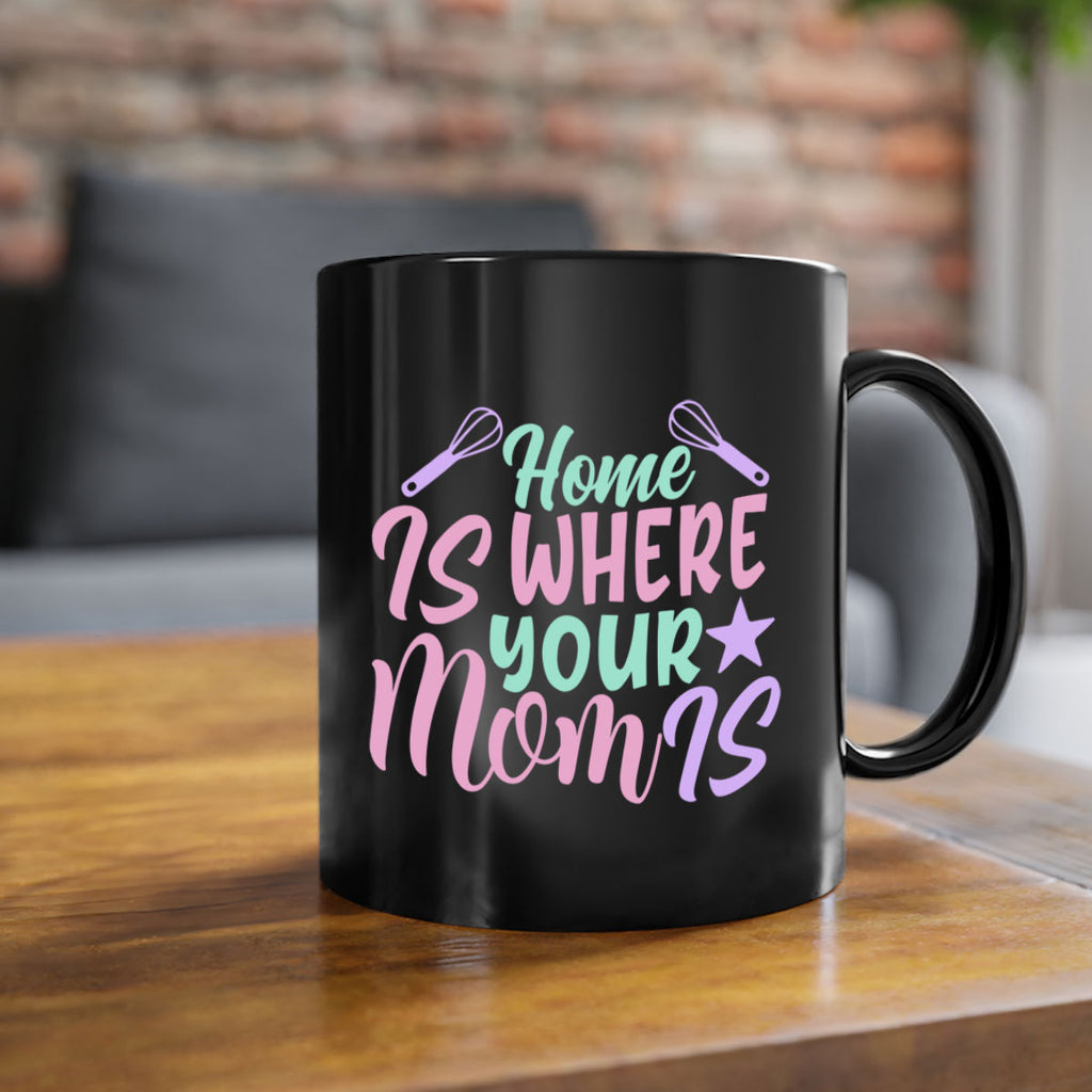 home is where your mom is 37#- home-Mug / Coffee Cup