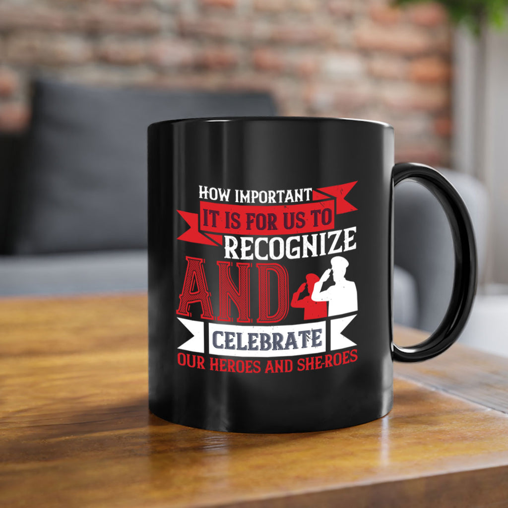 how important it is for us to recognize and celebrate our heroes and sheroes 60#- veterns day-Mug / Coffee Cup