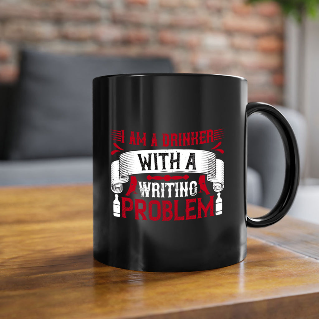 i am a drinker with a writing problem 49#- drinking-Mug / Coffee Cup