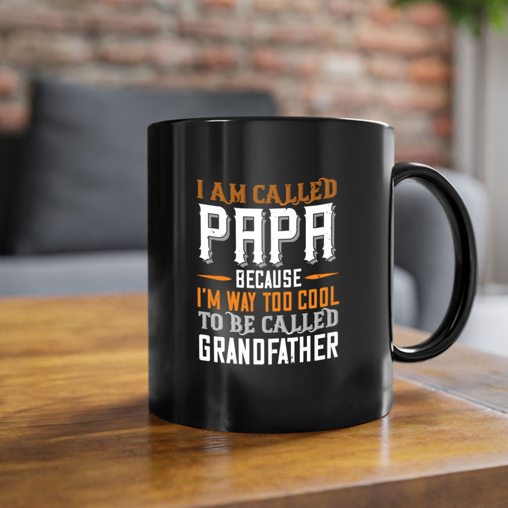 i am called papa because im way to cool 41#- grandpa-Mug / Coffee Cup