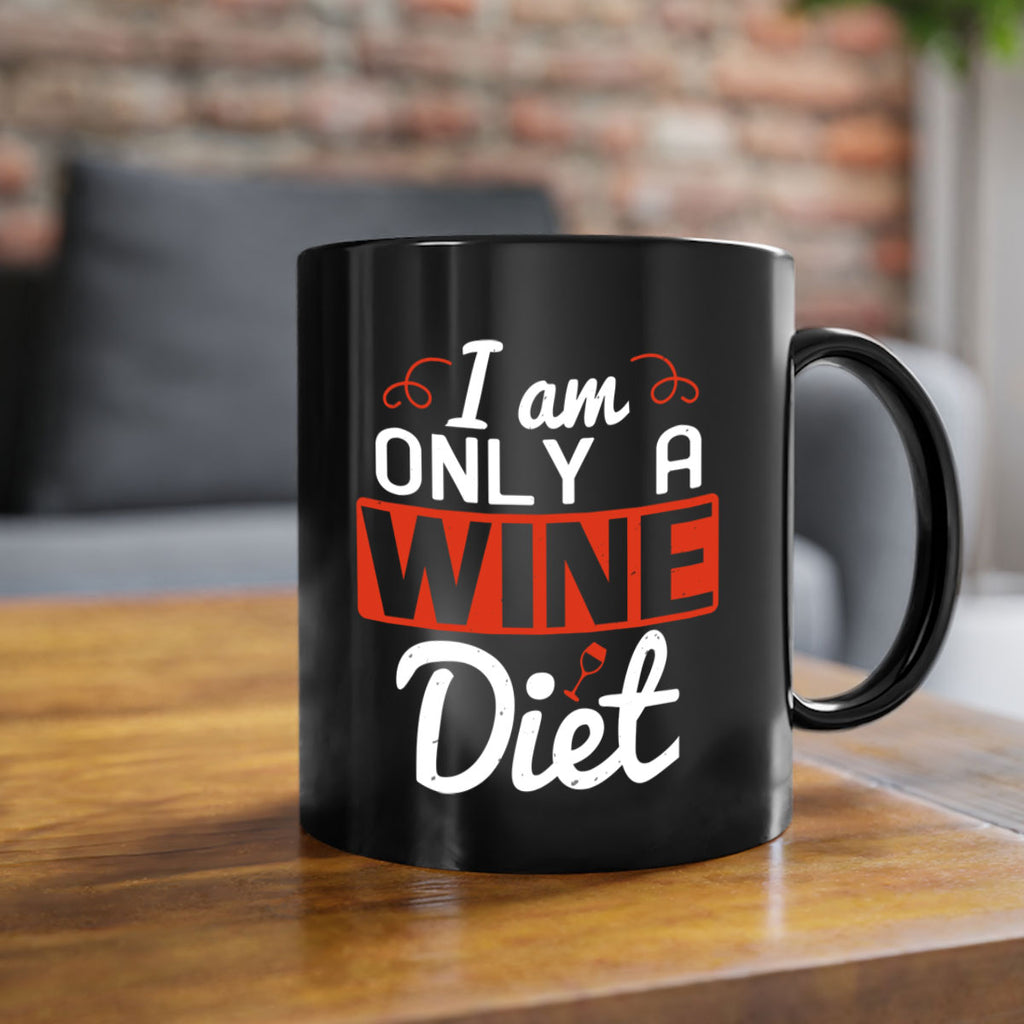 i am only a wine diet 217#- wine-Mug / Coffee Cup