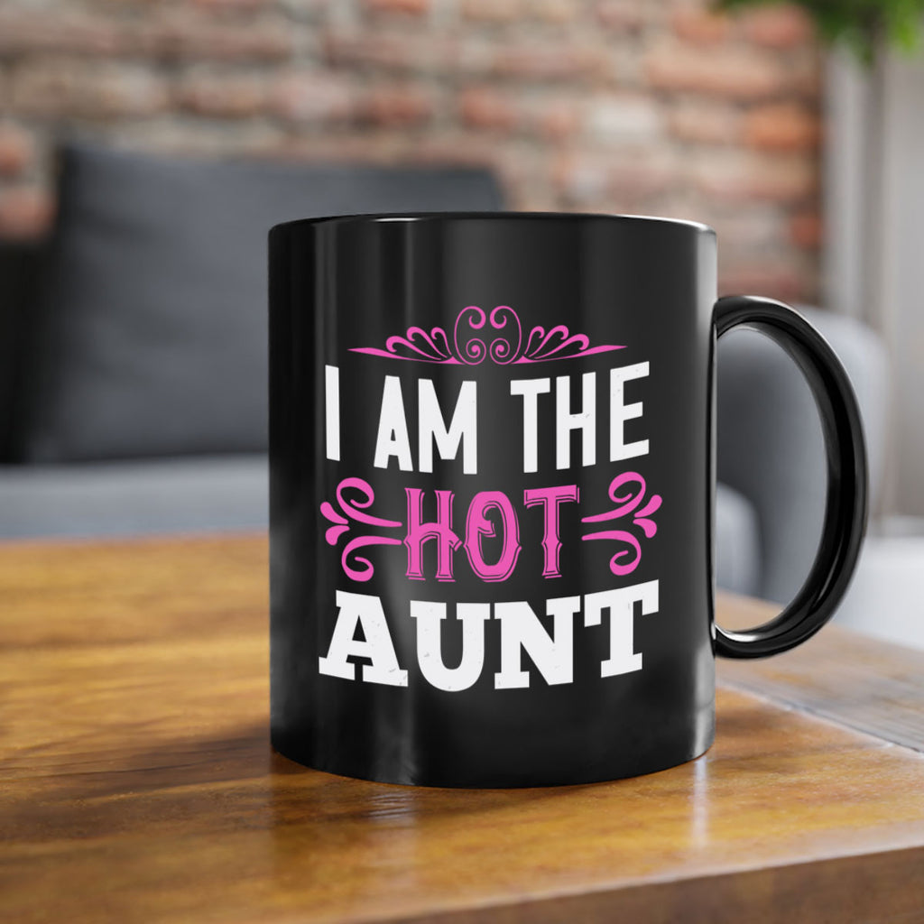 i am the hot aunt Style 54#- aunt-Mug / Coffee Cup