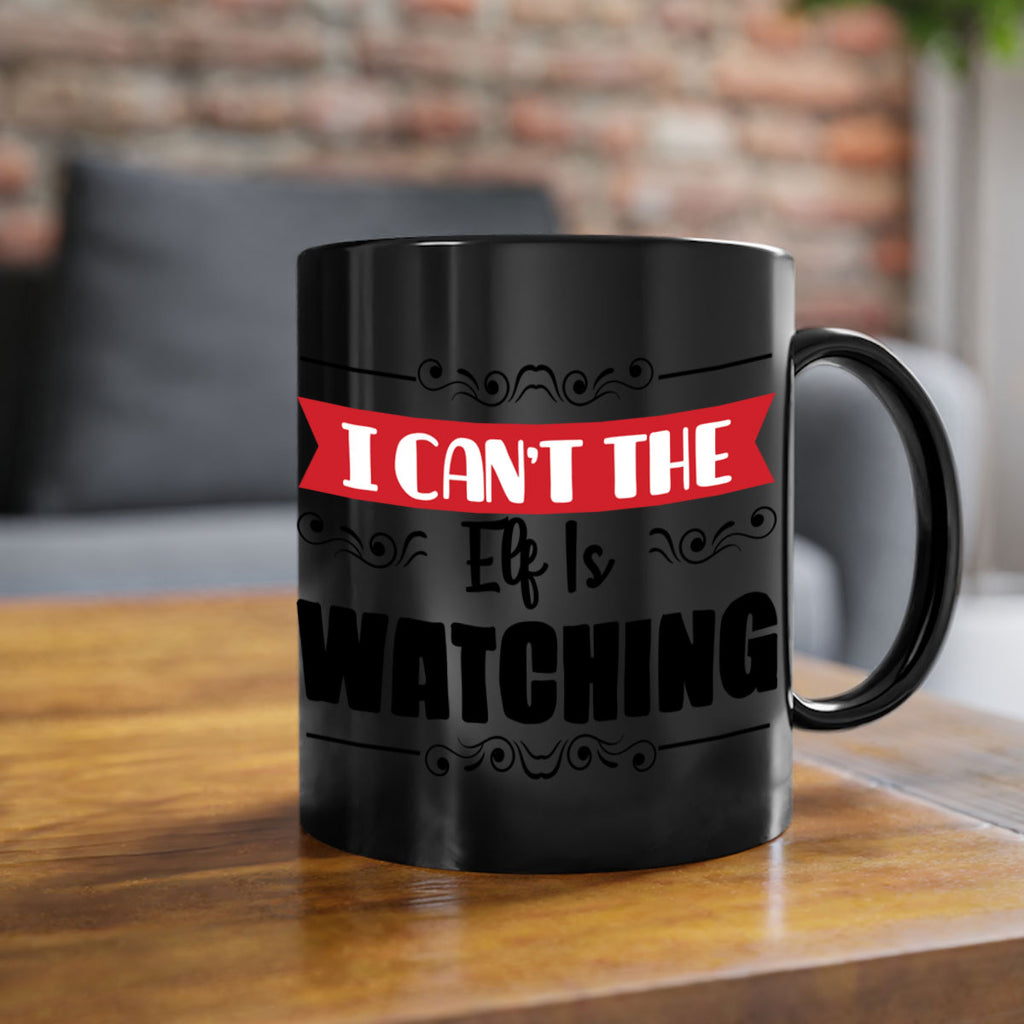 i can t the elf is watching style 320#- christmas-Mug / Coffee Cup