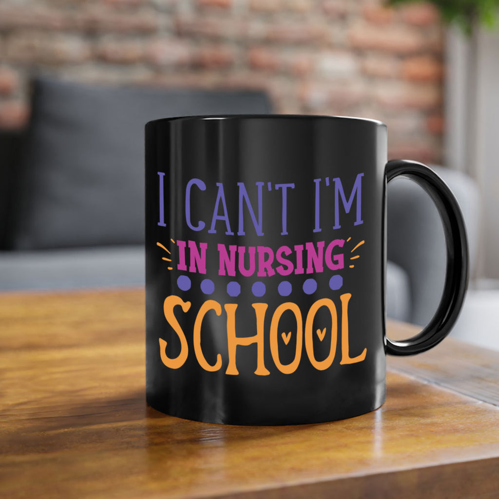 i cant im in nursing school Style Style 179#- nurse-Mug / Coffee Cup