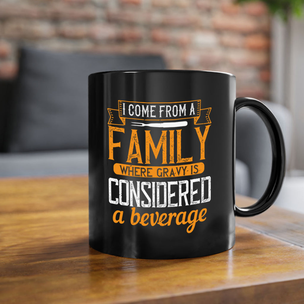 i come from a family where gravy is considered a beverage 35#- cooking-Mug / Coffee Cup