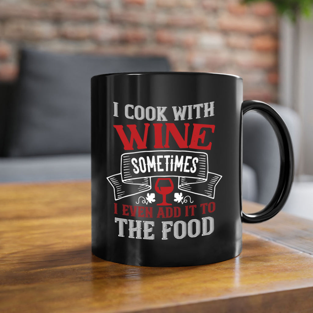 i cook with wine sometimes 81#- wine-Mug / Coffee Cup