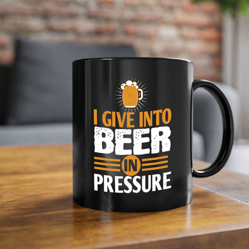 i give in to beer in pressure 80#- beer-Mug / Coffee Cup