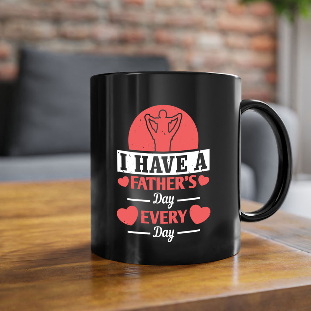 i have a fathers day every day 248#- fathers day-Mug / Coffee Cup