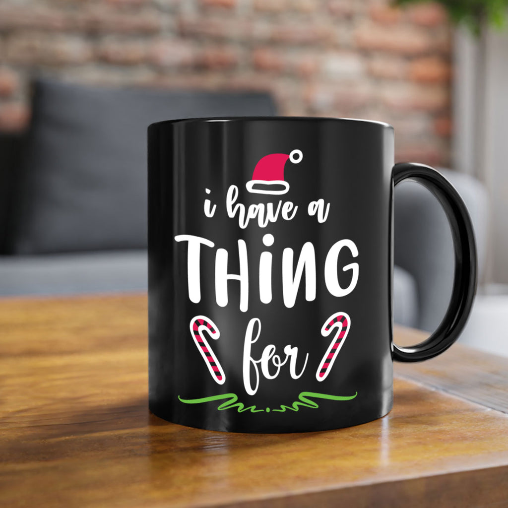 i have a thing for style 325#- christmas-Mug / Coffee Cup