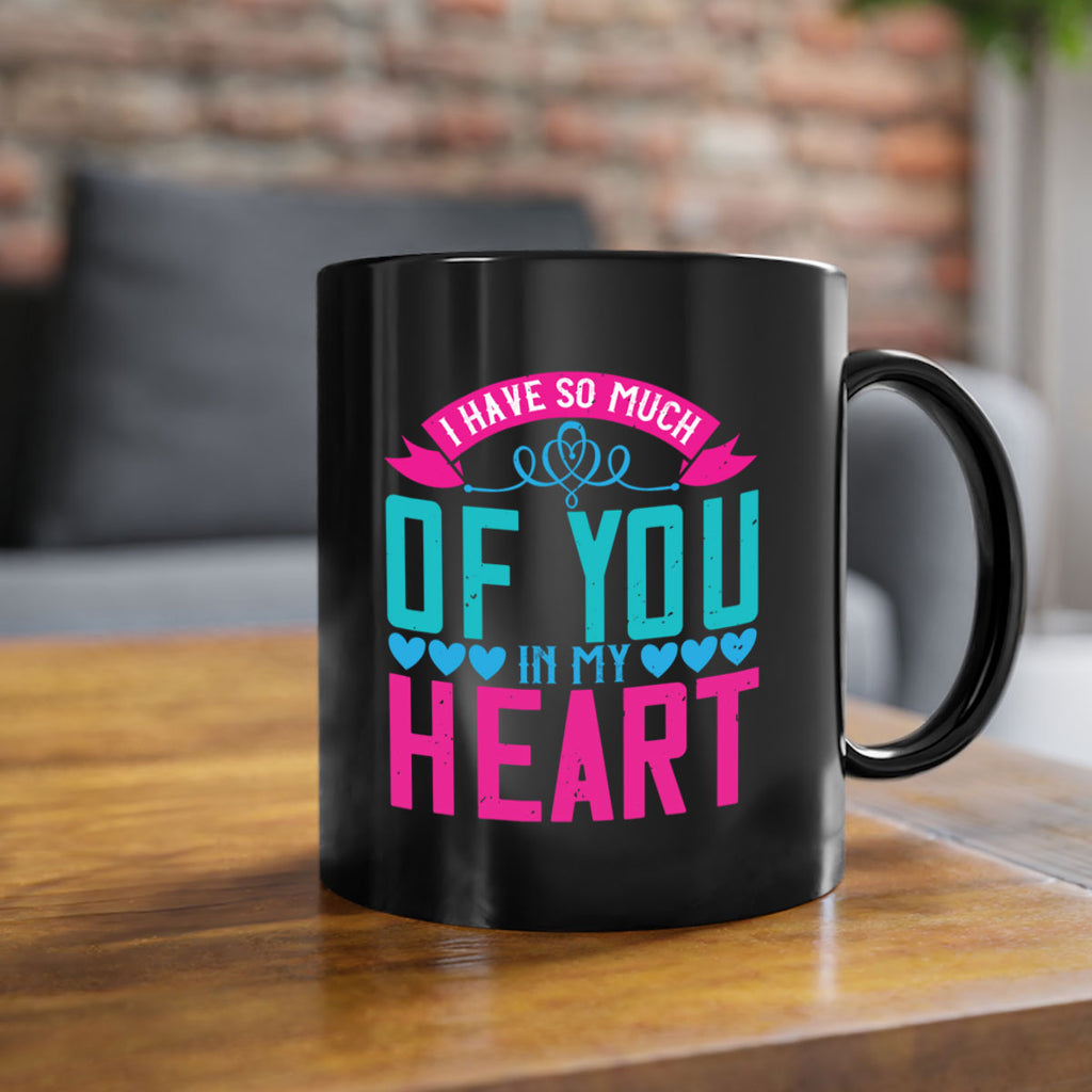 i have so much of you in my heart 161#- mom-Mug / Coffee Cup