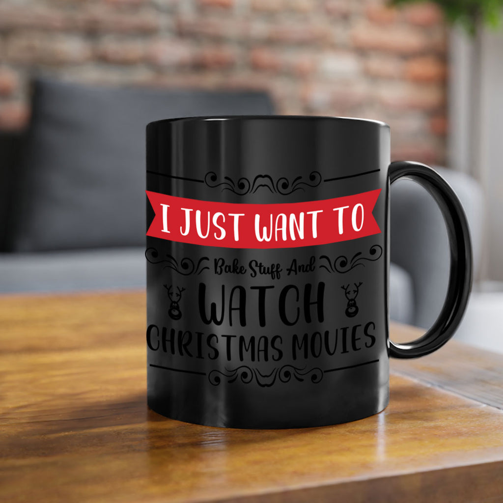 i just want to bake stuff and watch christmas movies style 328#- christmas-Mug / Coffee Cup