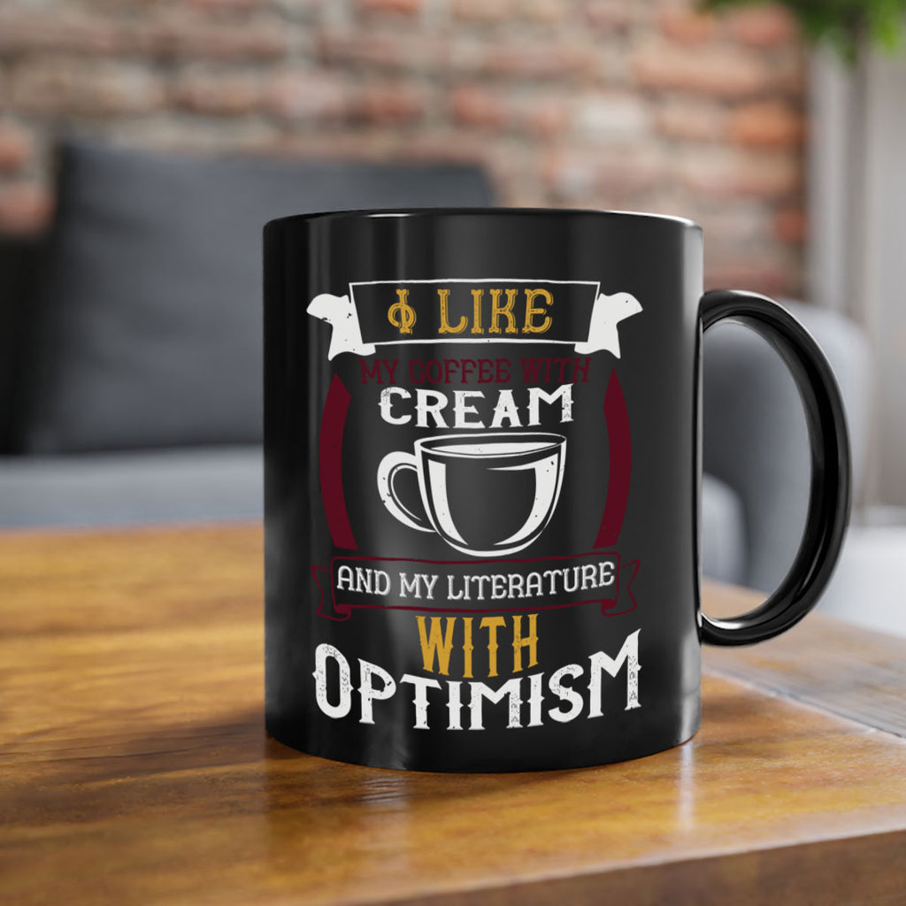 i like my coffee with cream and my literature with optimism 254#- coffee-Mug / Coffee Cup