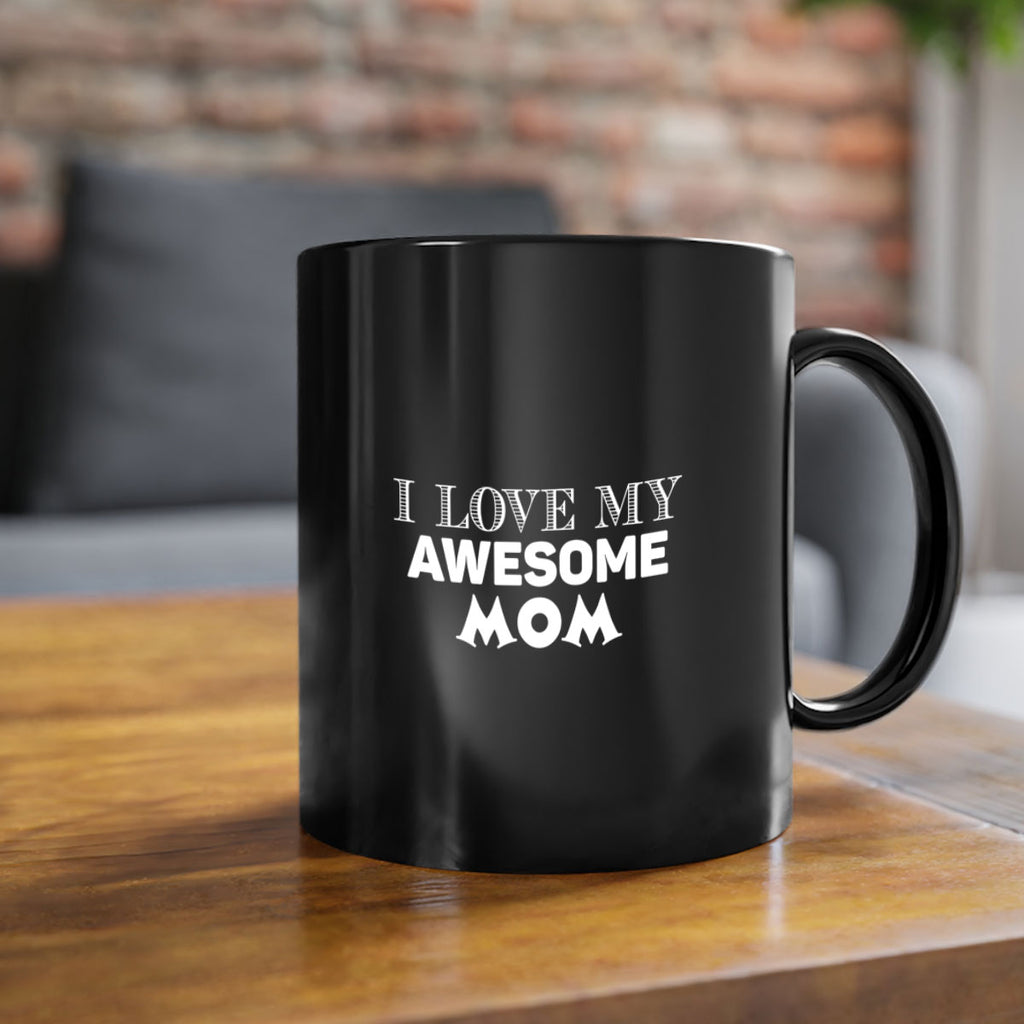 i love my awesome momn 262#- mom-Mug / Coffee Cup