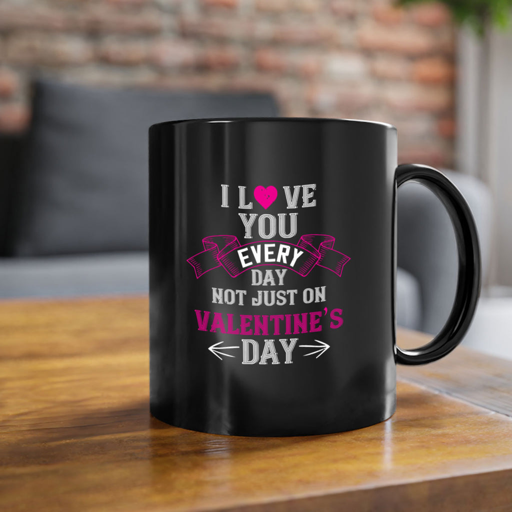 i love you every day not just on valentine day 51#- valentines day-Mug / Coffee Cup