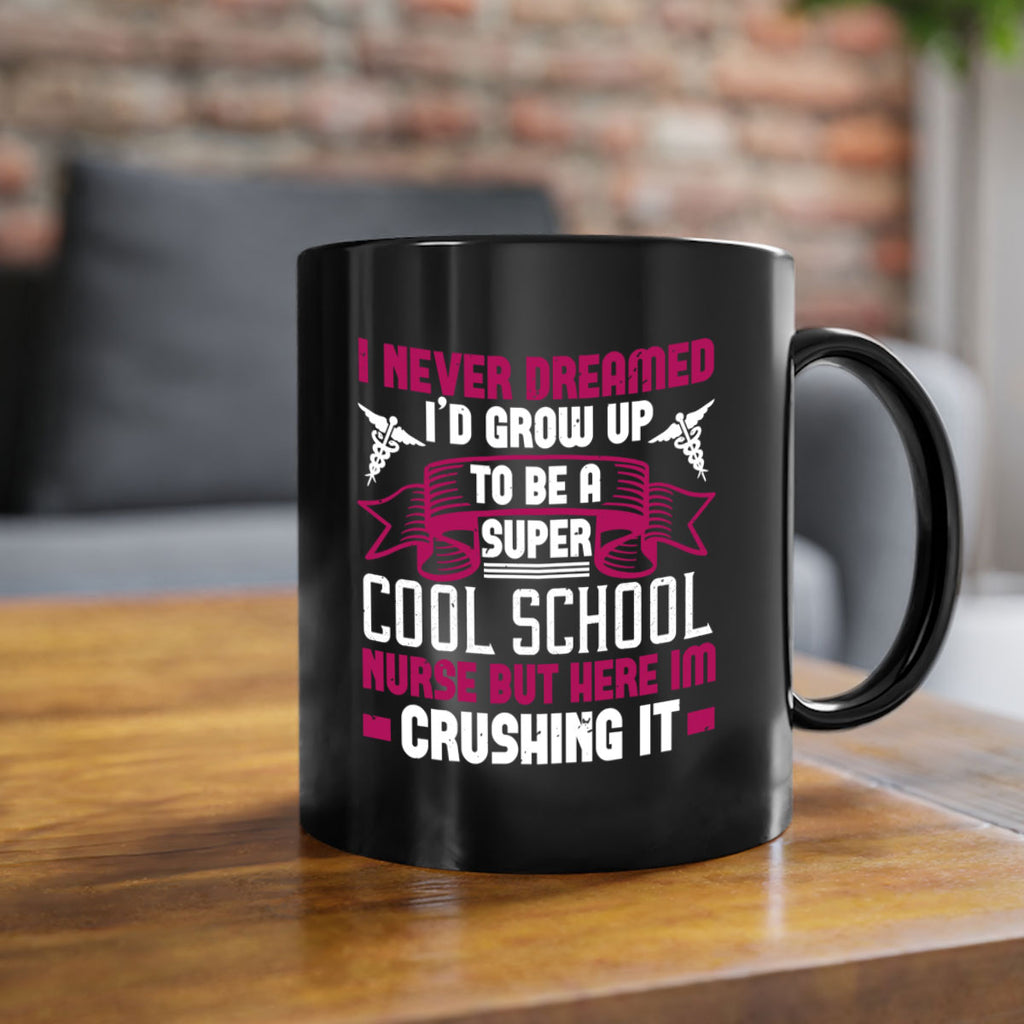 i never dreamed id grow up Style 319#- nurse-Mug / Coffee Cup