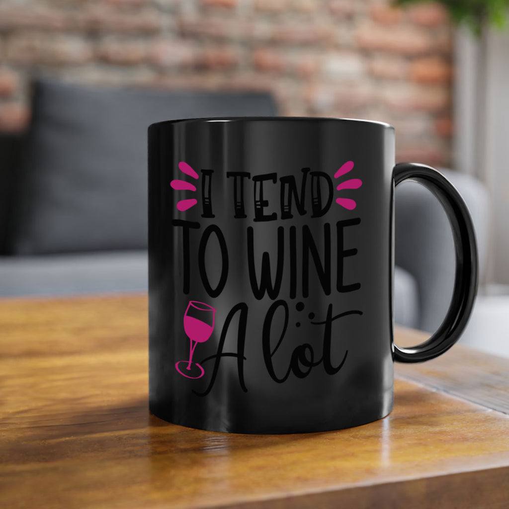 i tend to wine a lot 196#- wine-Mug / Coffee Cup