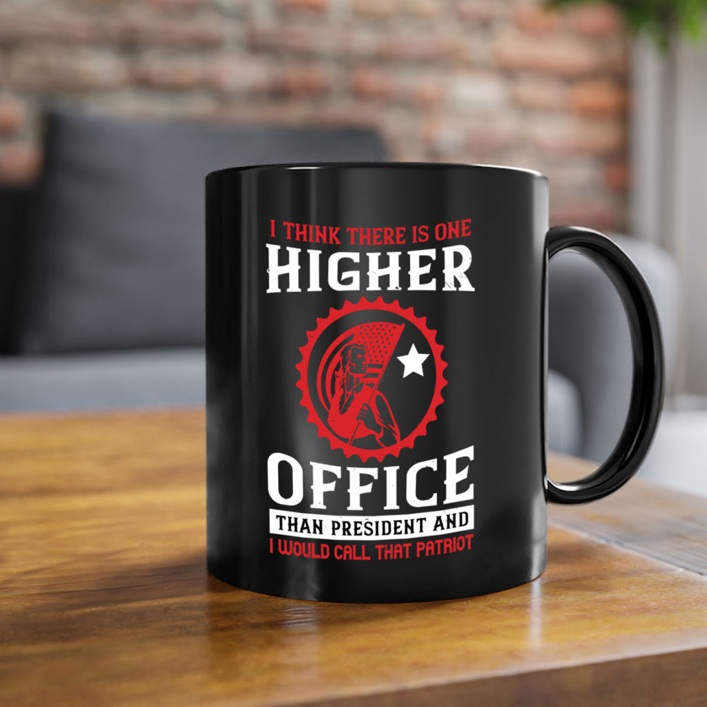 i think there is one higher office than president and i would call that patriot 58#- veterns day-Mug / Coffee Cup