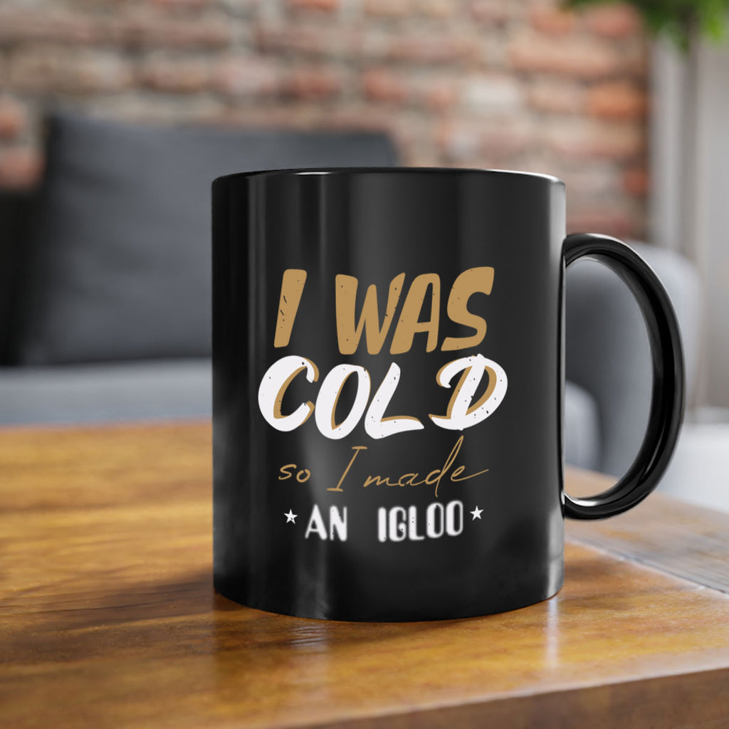 i was cold so i made an igloo 402#- christmas-Mug / Coffee Cup
